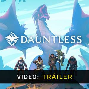 Dauntless - Tráiler