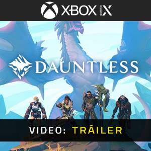Dauntless Xbox Series - Tráiler
