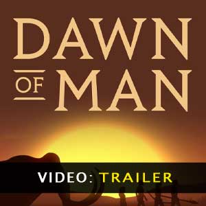 Dawn of Man Video Trailer