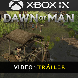 Dawn of Man Xbox Series X Video Trailer