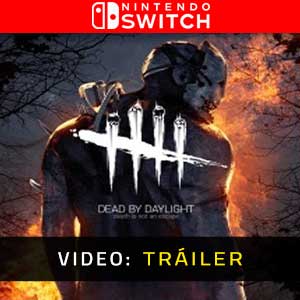 Dead by Daylight Nintendo Switch Vídeo En Tráiler