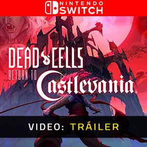 Dead Cells Return to Castlevania Nintendo Switch- Tráiler en vídeo