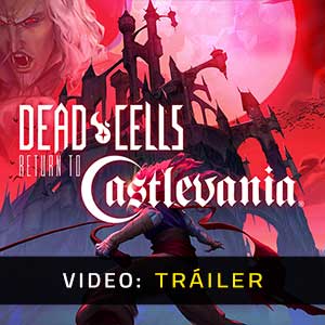 Dead Cells Return to Castlevania - Tráiler en vídeo