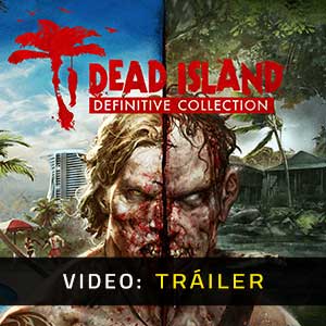 Dead Island Definitive Collection - Remolque