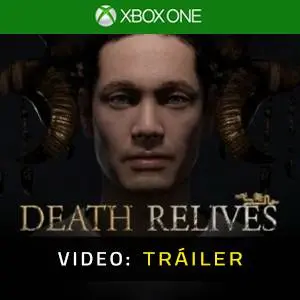 Death Relives Xbox One  - Tráiler en Vídeo