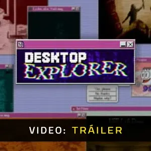 Desktop Explorer - Tráiler del Vídeo