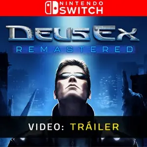 Deus Ex Remastered Nintendo Switch - Tráiler del Vídeo