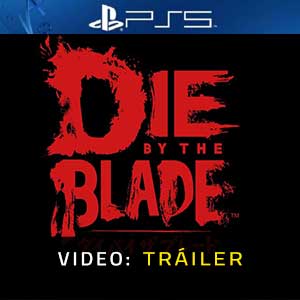 Die by the Blade - Tráiler