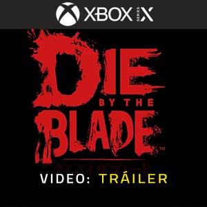 Die by the Blade - Tráiler