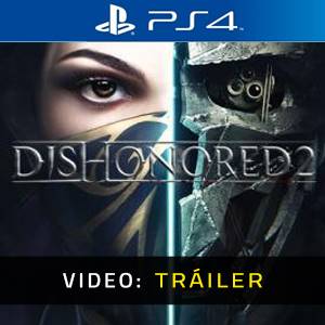 Dishonored 2 PS4 Tráiler del Juego
