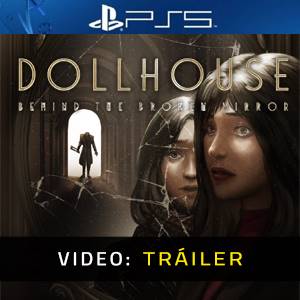 Dollhouse Behind the Broken Mirror PS5 - Tráiler en Video