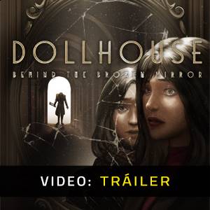 Dollhouse Behind the Broken Mirror - Tráiler en Video