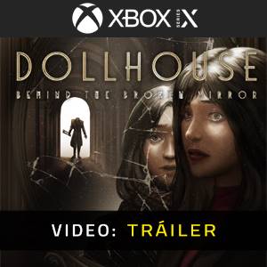 Dollhouse Behind the Broken Mirror Xbox Series X - Tráiler en Video