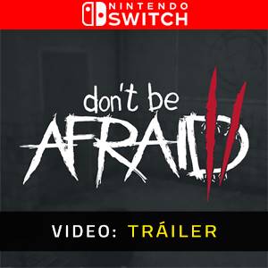 Don’t Be Afraid 2 - Tráiler de Video