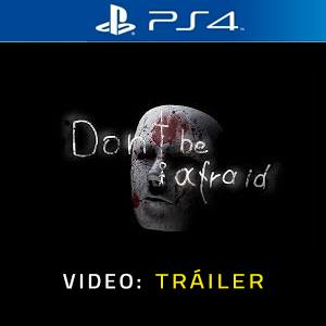 Don’t Be Afraid Playstation 4