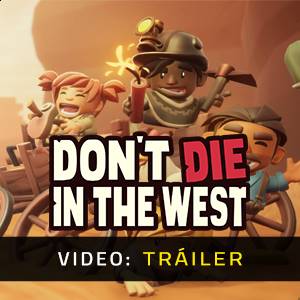 Don’t Die In The West - Tráiler