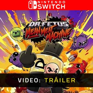 Dr. Fetus’ Mean Meat Machine Nintendo Switch- Tráiler en Vídeo