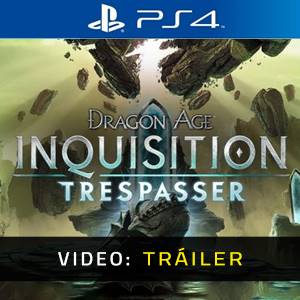 Dragon Age Inquisition Trespasser PS4 - Tráiler