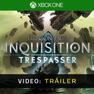 Dragon Age Inquisition Trespasser Xbox One - Tráiler