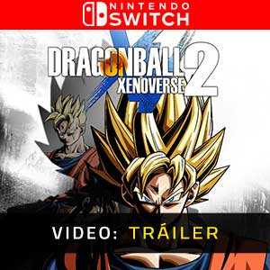 Dragon Ball Xenoverse 2 Nintendo Switch- Remolque