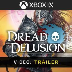 Dread Delusion Xbox Series - Tráiler en Vídeo