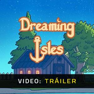 Dreaming Isles - Tráiler en Video
