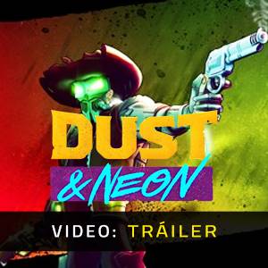 Dust & Neon - Tráiler