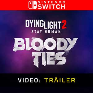 Dying Light 2 Stay Human Bloody Ties - Vídeo de la campaña