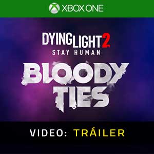Dying Light 2 Stay Human Bloody Ties - Vídeo de la campaña