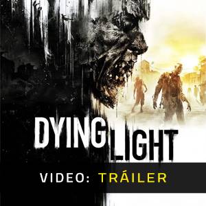 Dying Light Tráiler del Juego