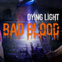 Dying Light Bad Blood en Acceso Anticipado Steam el mes próximo