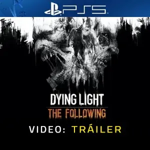 Dying Light The Following PS5 - Tráiler