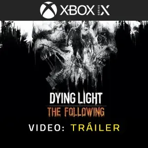 Dying Light The Following Xbox Series - Tráiler