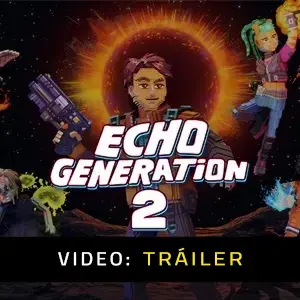 Echo Generation 2 - Tráiler