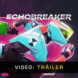 Echobreaker - Tráiler