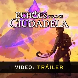 Echoes From Ciudadela - Tráiler