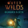 Outer Wilds: Echoes of the Eye