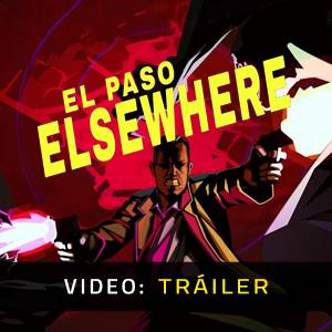 El Paso Elsewhere Tráiler del Juego