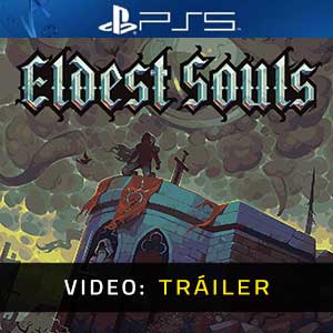 Eldest Souls PS5 Vídeo En Tráiler
