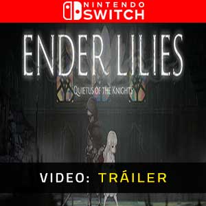 ENDER LILIES Quietus of the Knights Nintendo Switch Tráiler En Vídeo