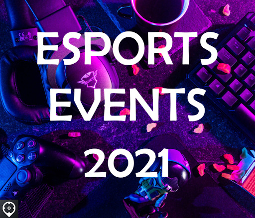 Esports - Grandes eventos 2021 | Todo lo que necesitas saber