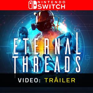 Eternal Threads Nintendo Switch - Tráiler