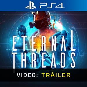 Eternal Threads PS4 - Tráiler