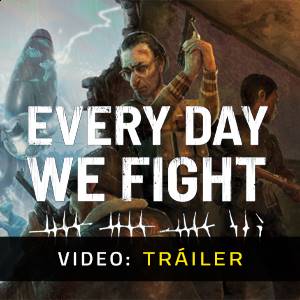 Every Day We Fight - Tráiler de Video
