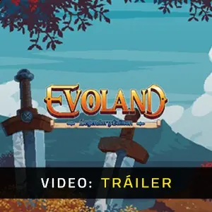 Evoland -  Tráiler del Vídeo