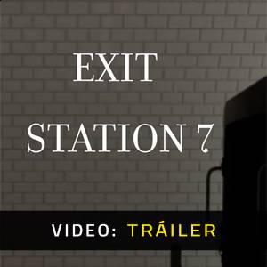 Exit Station 7 - Tráiler en Video