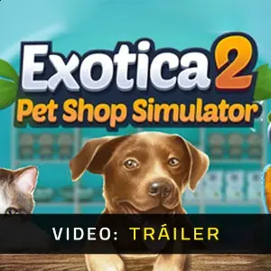 Exotica 2: Pet Shop Simulator - Tráiler