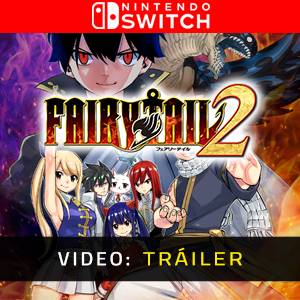 Fairy Tail 2 Nintendo Switch Tráiler del Juego