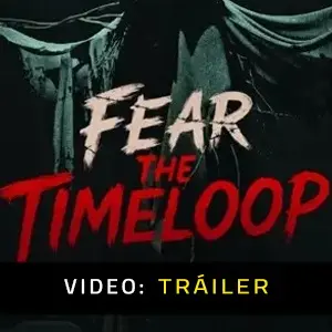 Fear The Timeloop - Tráiler