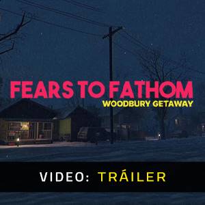 Fears to Fathom Woodbury Getaway Video Tráiler del Juego